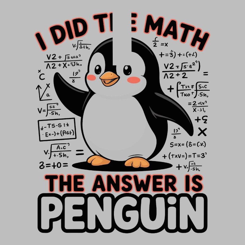 I Did The Math The Answer Is Penguin