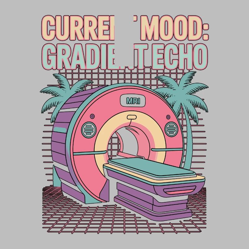 MRI Tech Current Mood Gradient Echo Radiologist