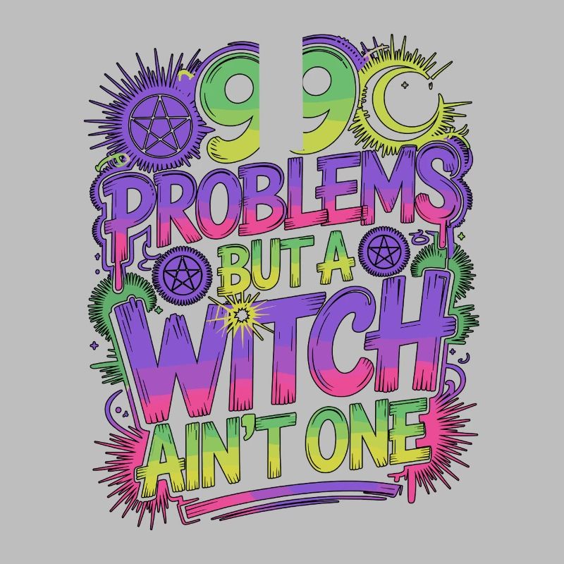 Witchcraft 99 Problems But A Witch Spellcaster
