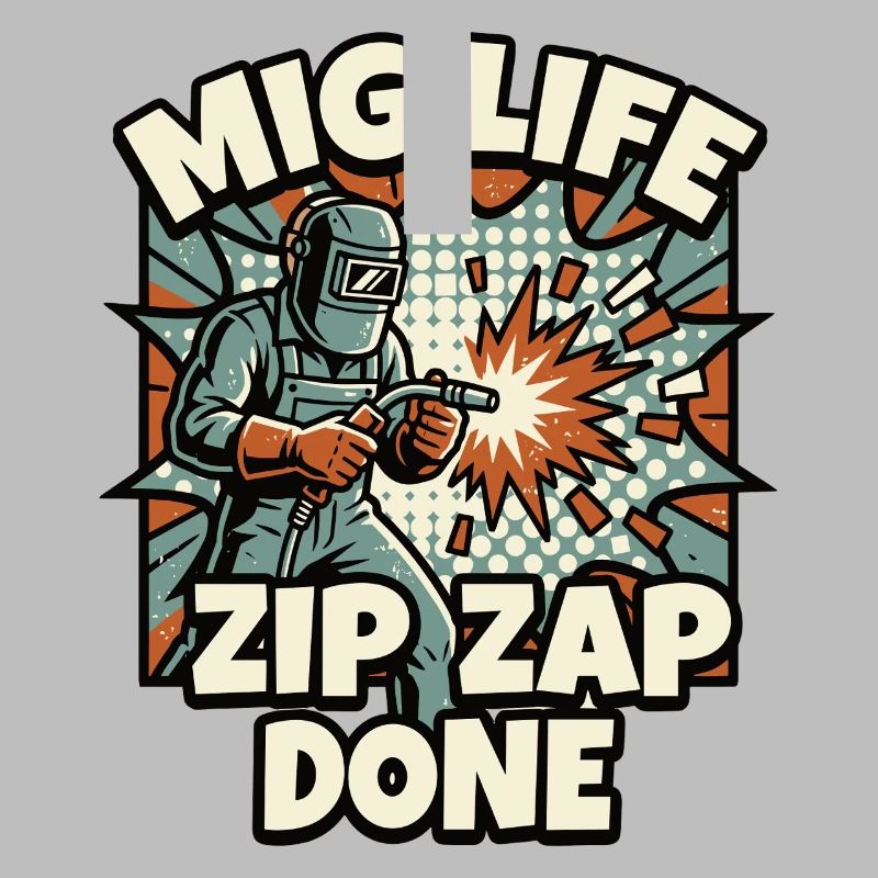 WELD MODE ZIP ZAP DONE Saying