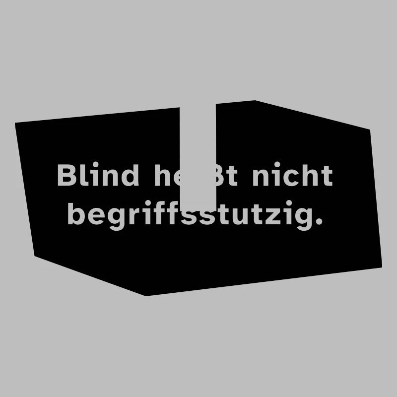 Blind heißt nicht begriffsstutzig.
