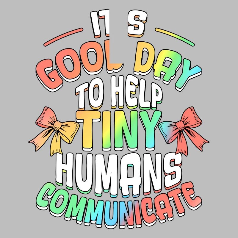 Good Day To Help Tiny Humans Communicate SLP