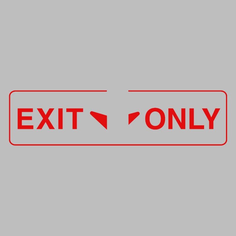 Exit Only - funny gift