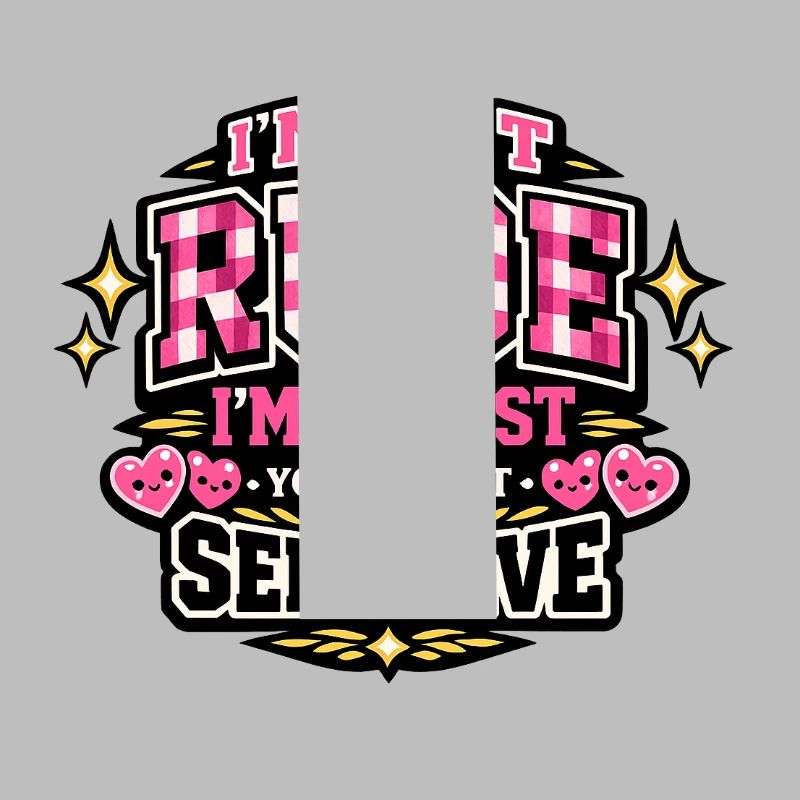 Not rude, honest – sensitive