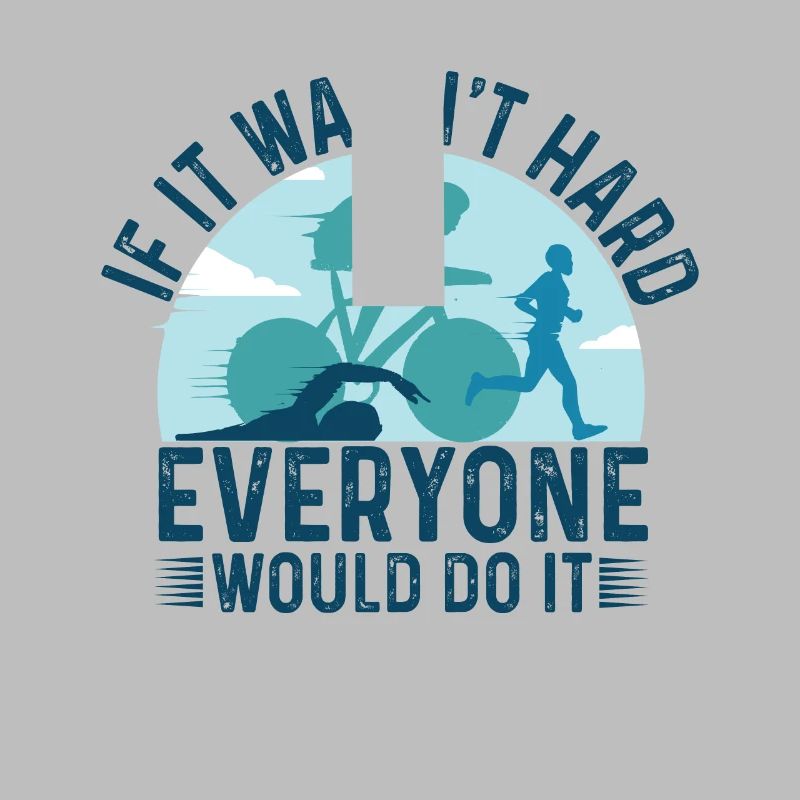 If It's Not Hard Would Be Triathlon