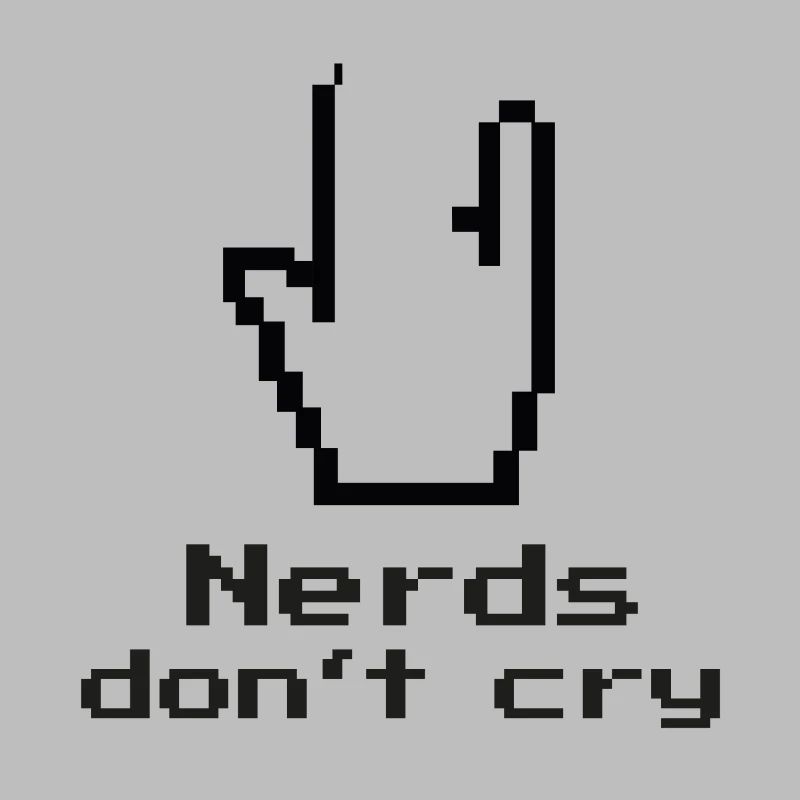 Nerds don't cry! nerdy, IT, EDV, Programmierer