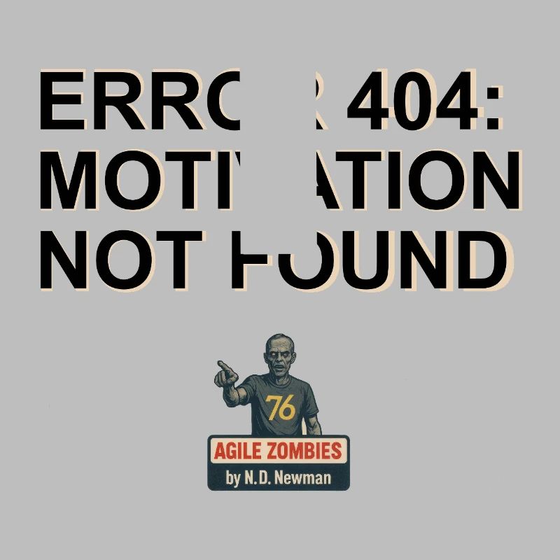 Error 404: Motivation Not Found