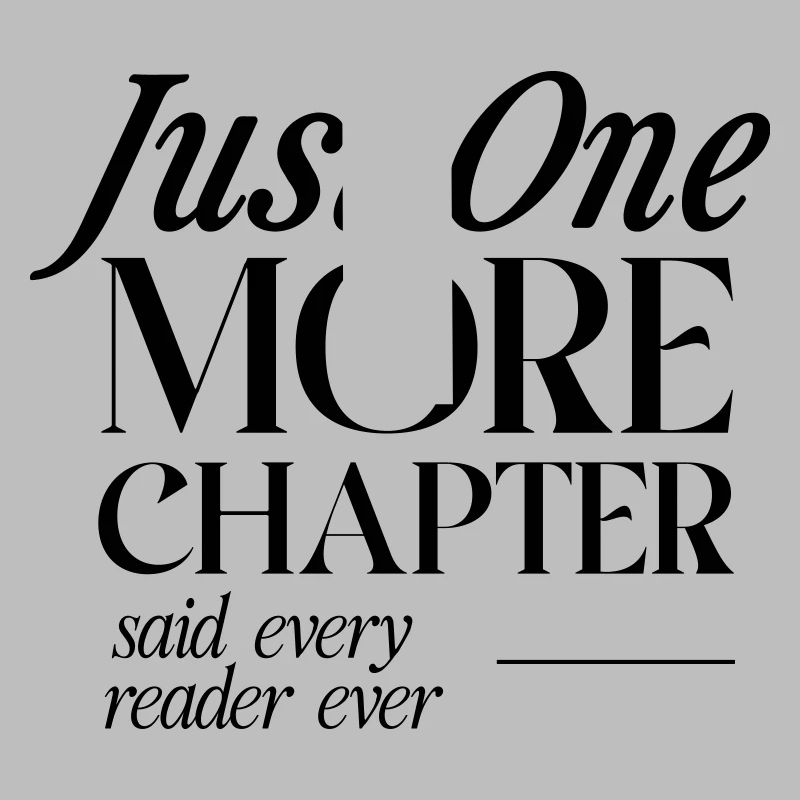 Just One More Chapter Said Every Reader