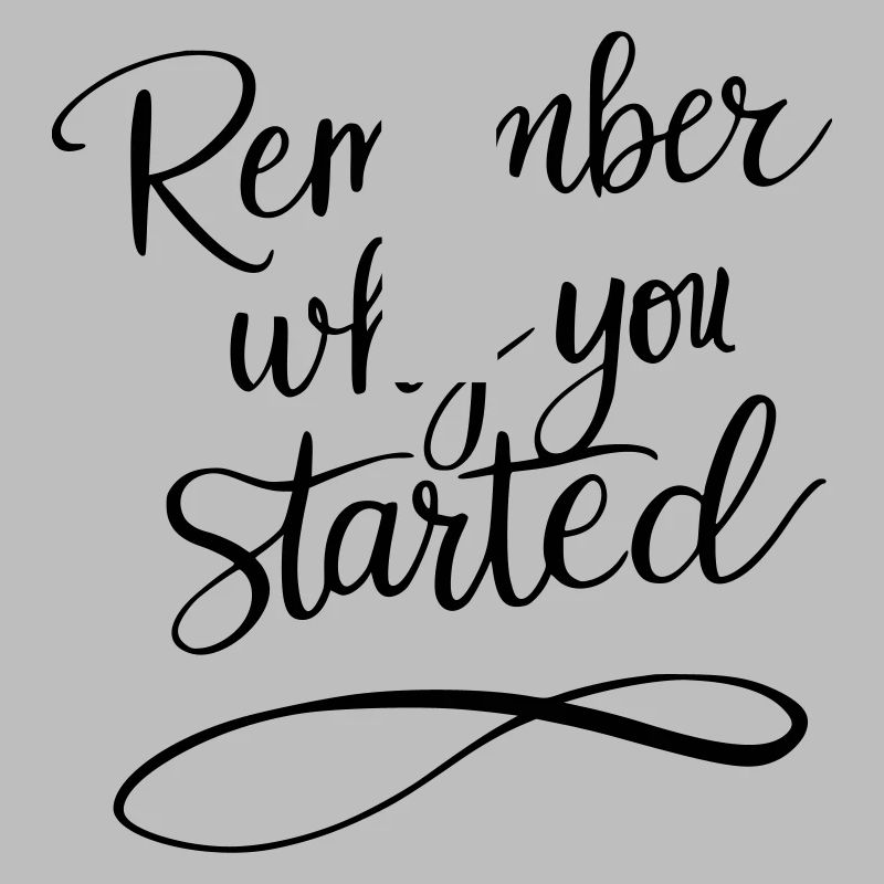 Typografie: Remember why you started - Motivation