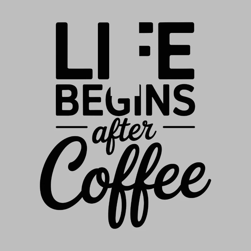 Life Begins After Coffee Kaffeetrinker Cafe Kaffee