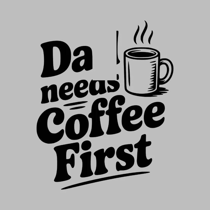 Dad Needs Coffee First