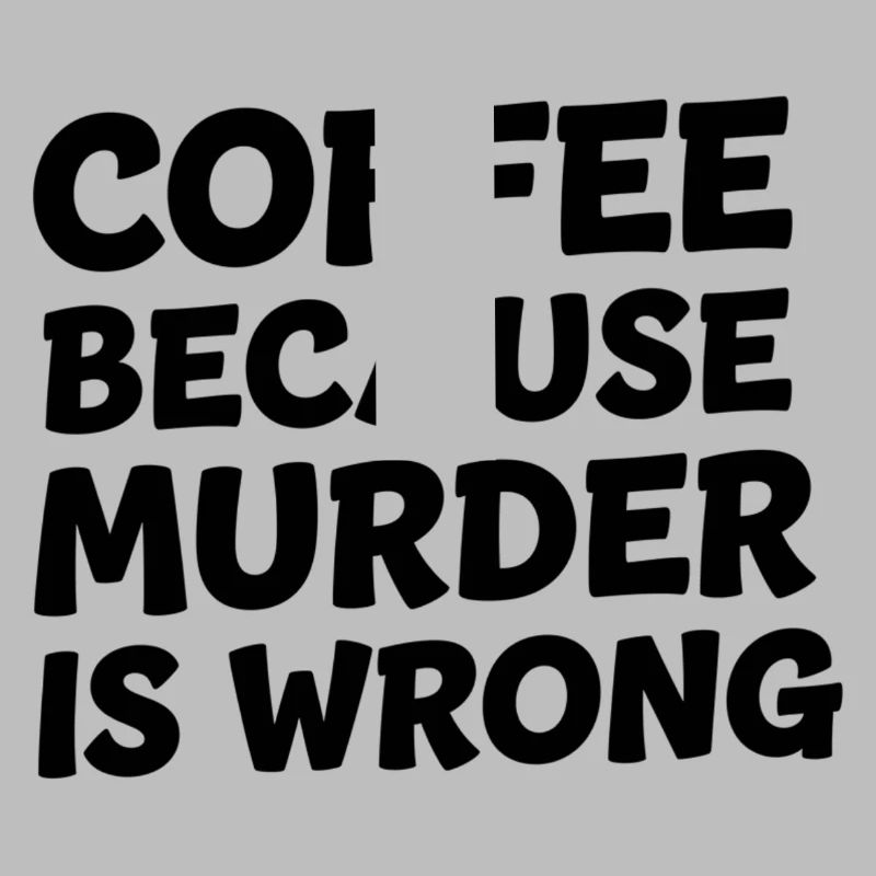 Coffee Because Murder Is Wrong