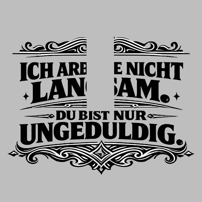 Ich arbeite nicht langsam Spruch