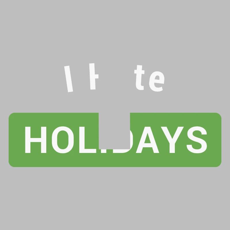 I hate holidays