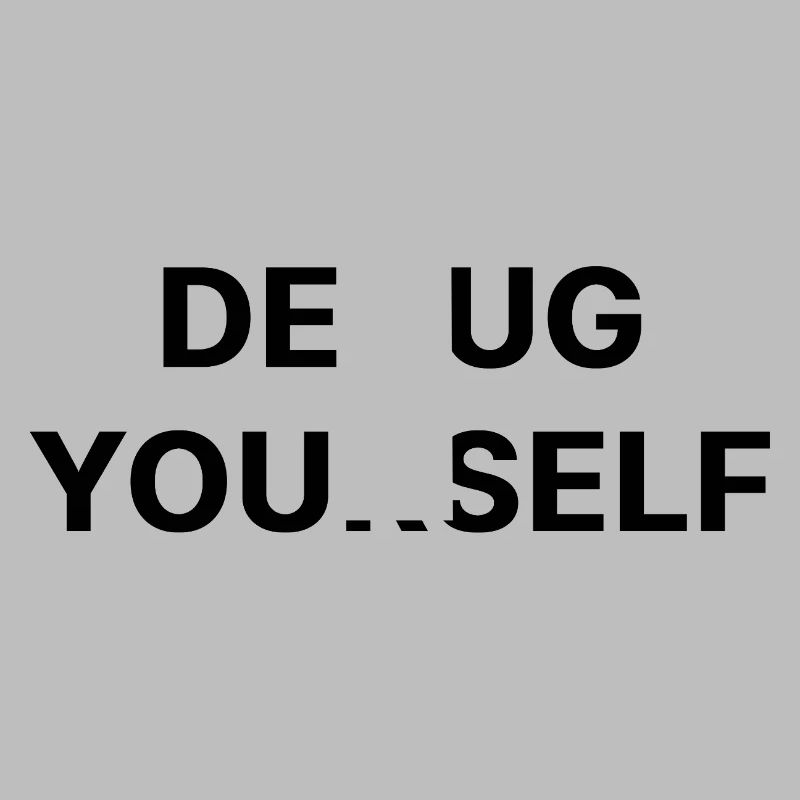 DEBUG YOURSELF