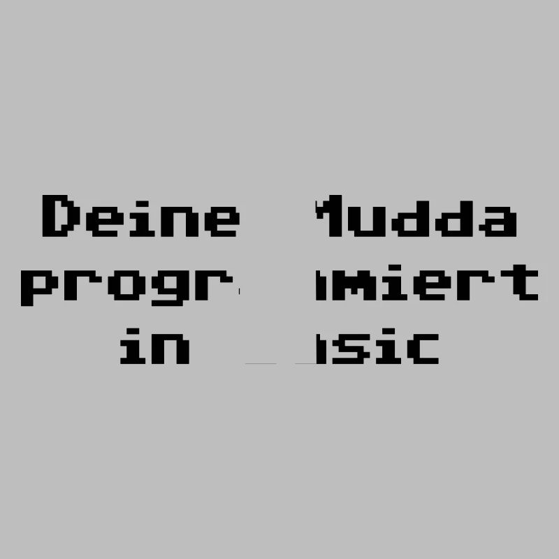 Deine Mudda programmiert in Basic