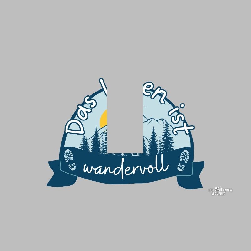 Das Leben ist wandervoll Wanderer & Bergsteiger