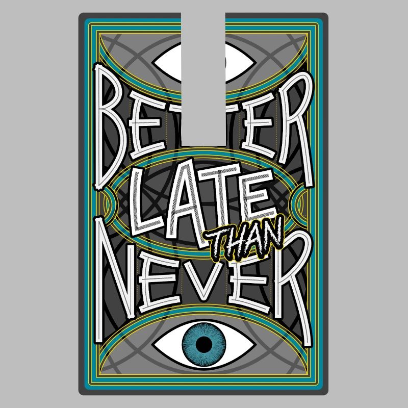 BetterLateThanNever_Original