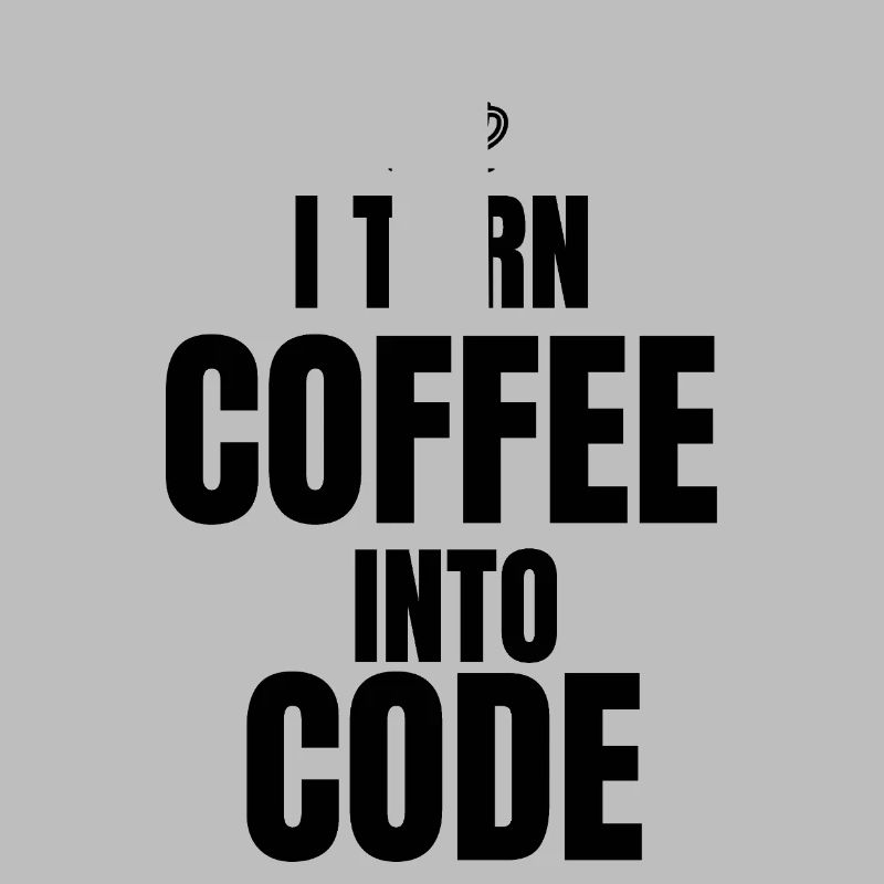 I Turn Coffee Into Code