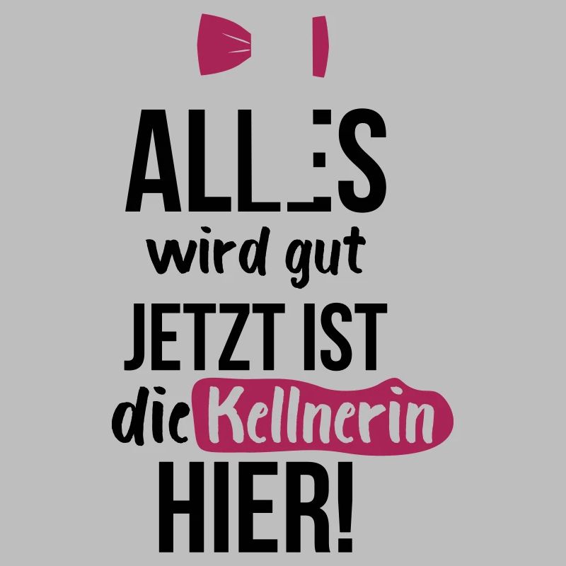 KELLNERIN: Alles Wird Gut