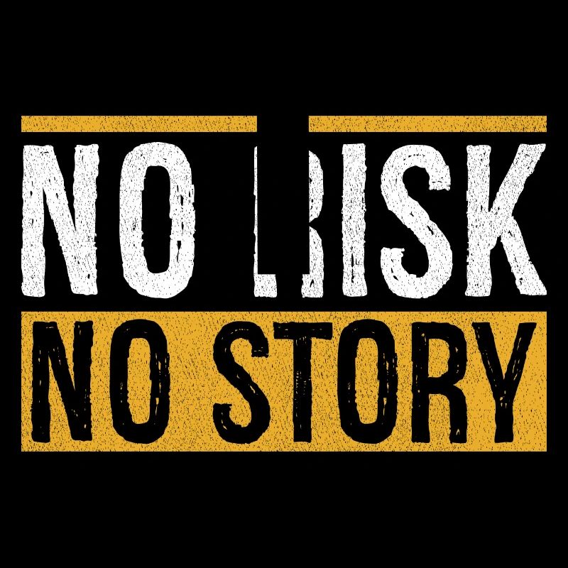 Pas de risque, pas d’histoire