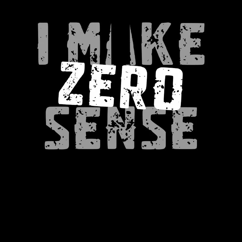 I Make Zero Sense