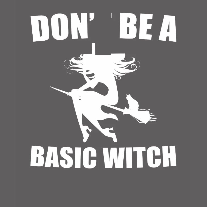 Don't Be A Basic Witch