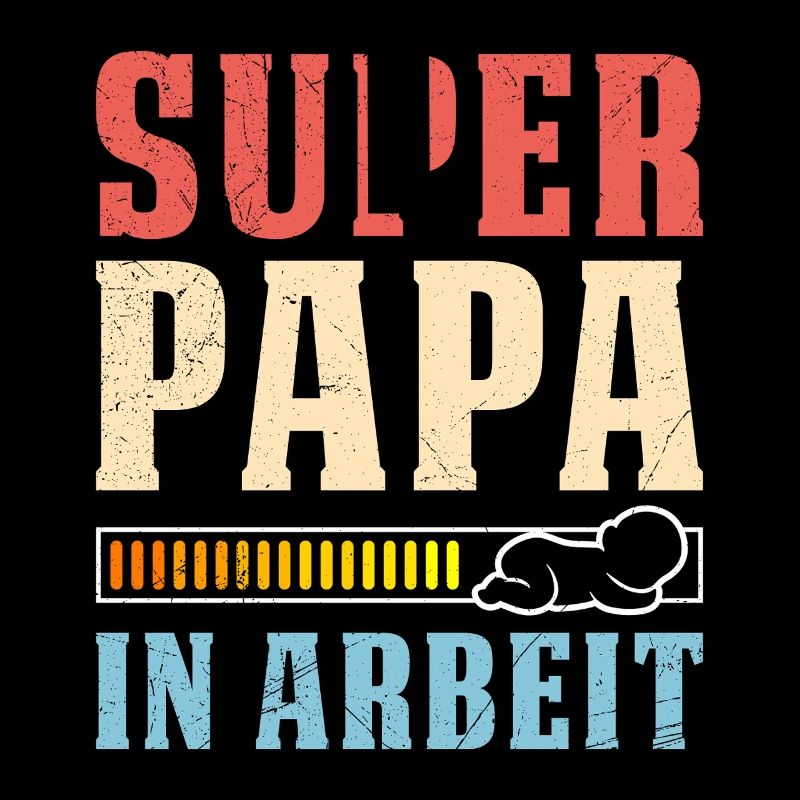 Soon dad SUPER DADDY IN WORK Funny