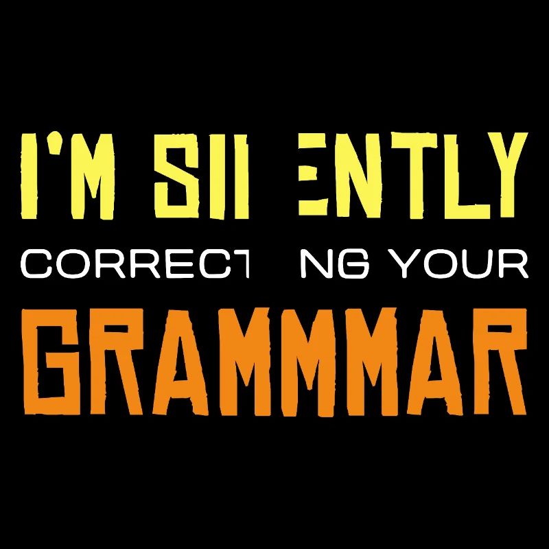I’m Silently Correcting Your Grammmmar