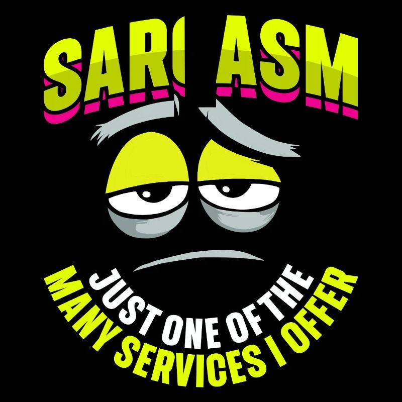 Sarkasmus, Nur Ein Service, Den Ich Anbiete,