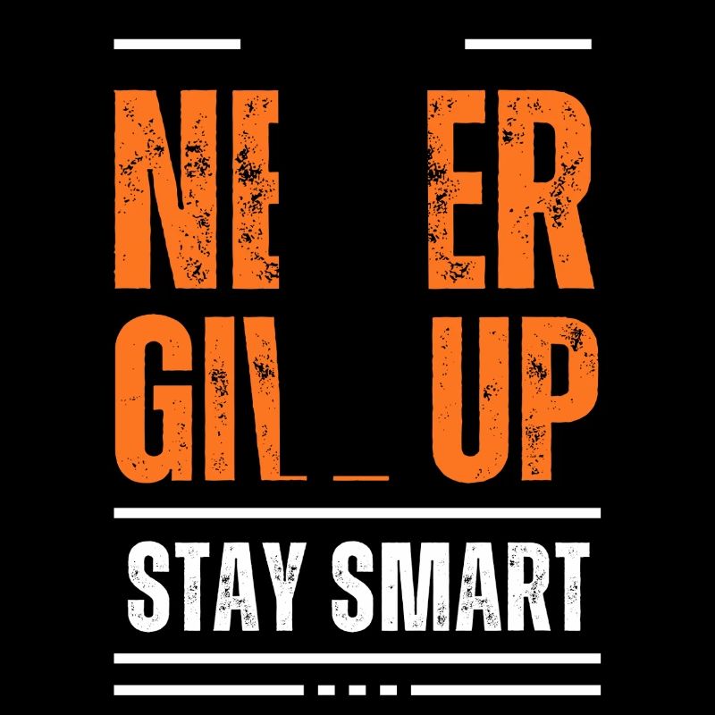 Devise Ne jamais abandonner Reste Intelligent