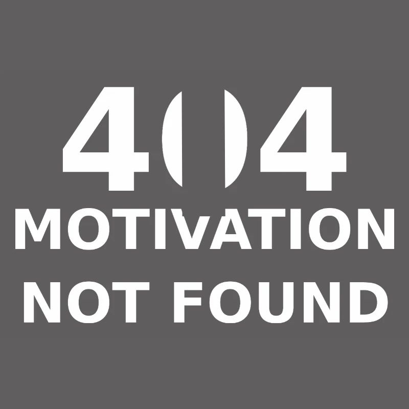 404 Motivation Not Found – IT & Developer Saying