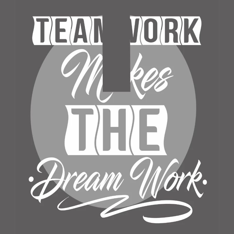Teamwork Makes The Dream Work
