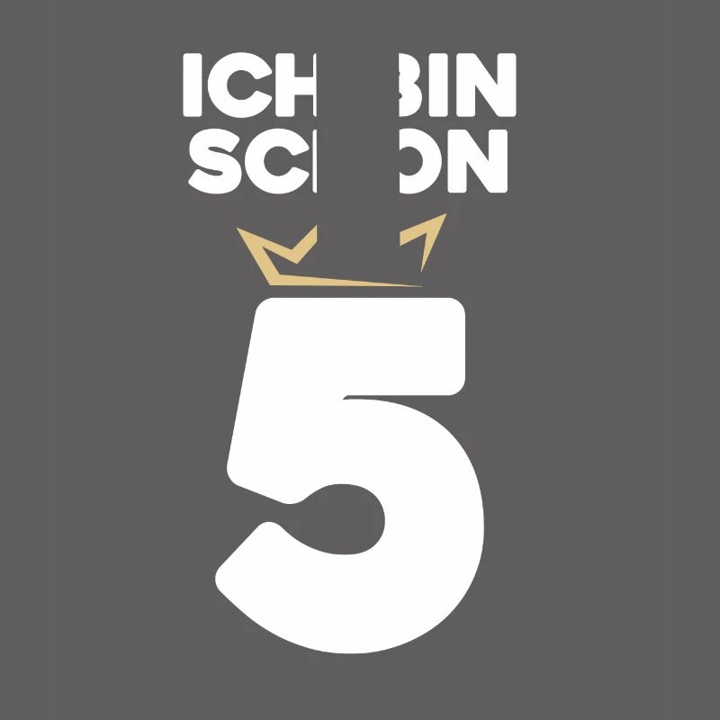 Ich bin schon 5 mit Krone