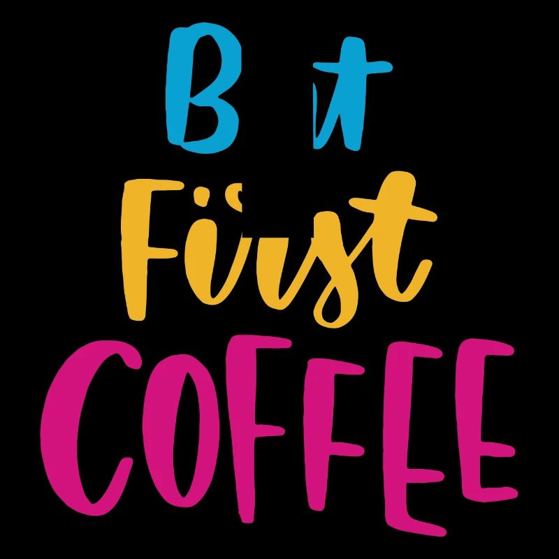 But First Coffee