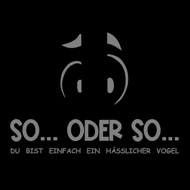 So...Oder So: Hässlicher Vogel - Grau