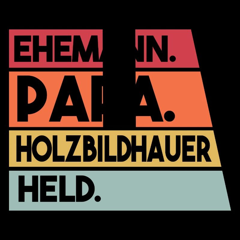 Ehemann Papa Holzbildhauer Held