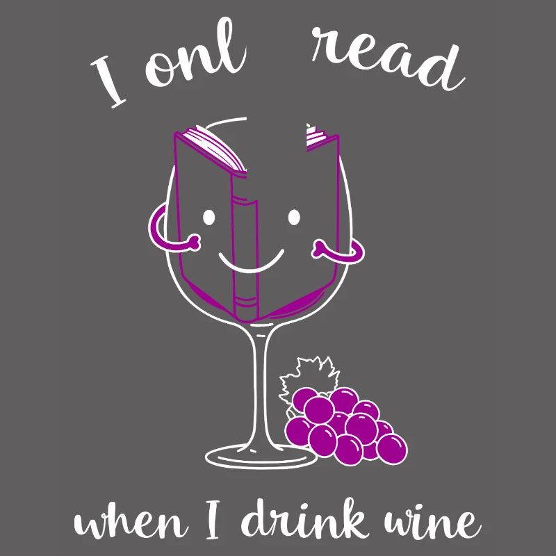 I only read when I drink wine.
