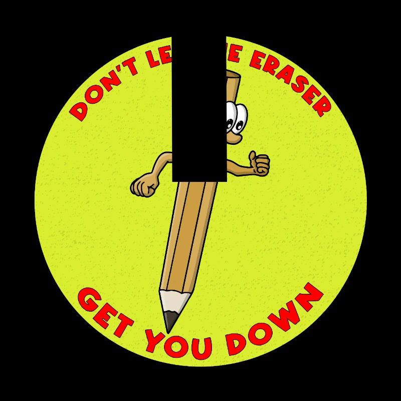 Don´t Let The Eraser Get You Down