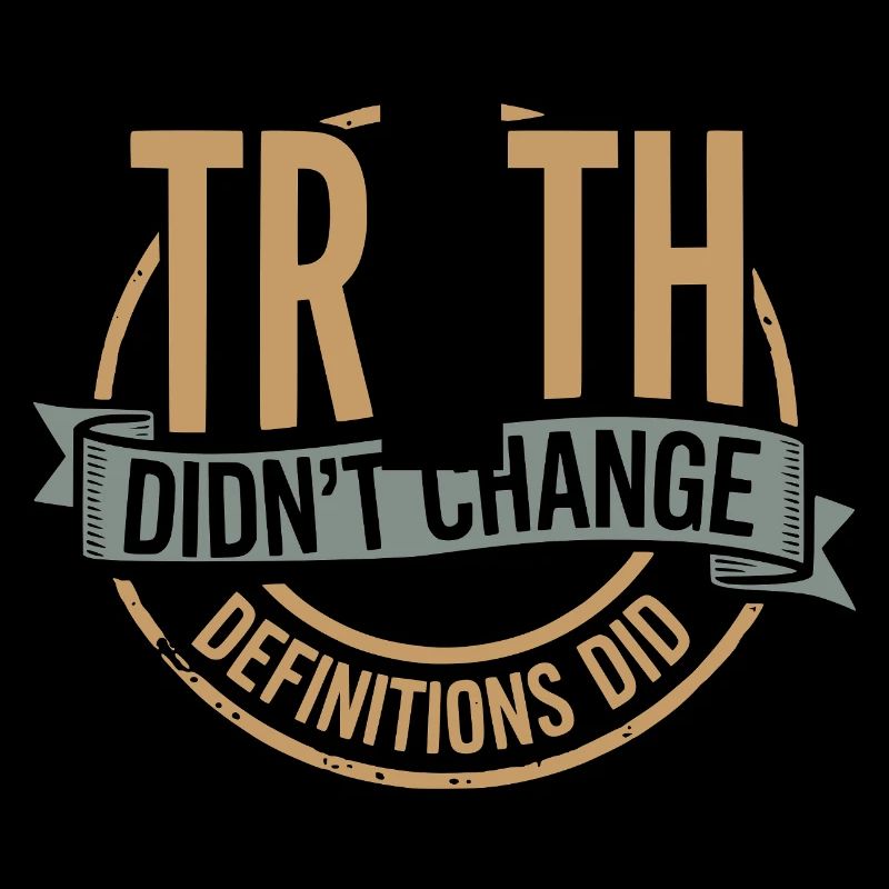 Truth Didn't Change Definitions Did | Bold