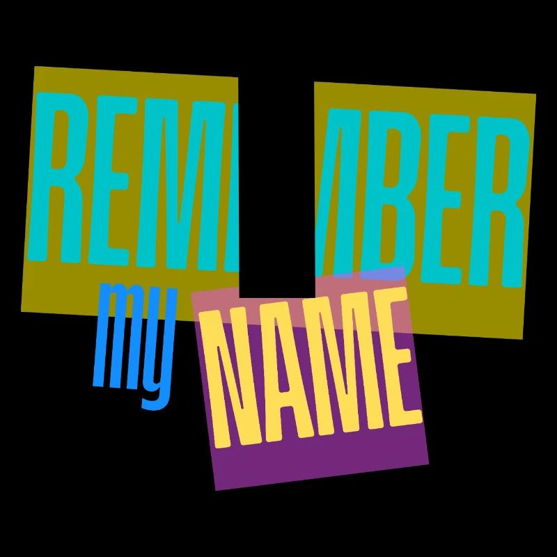 Remember my Name - Slogan