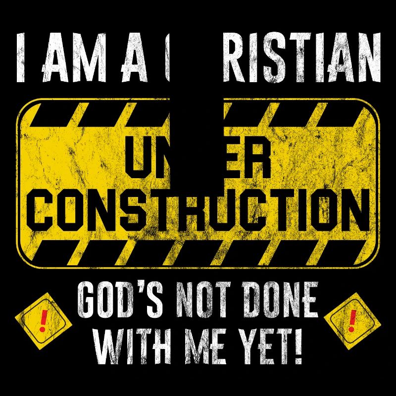Under Construction God is still working on me