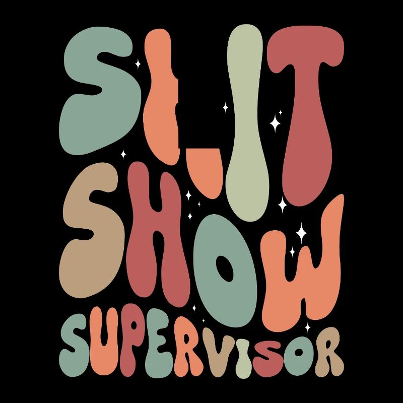 Shit Show Supervisor