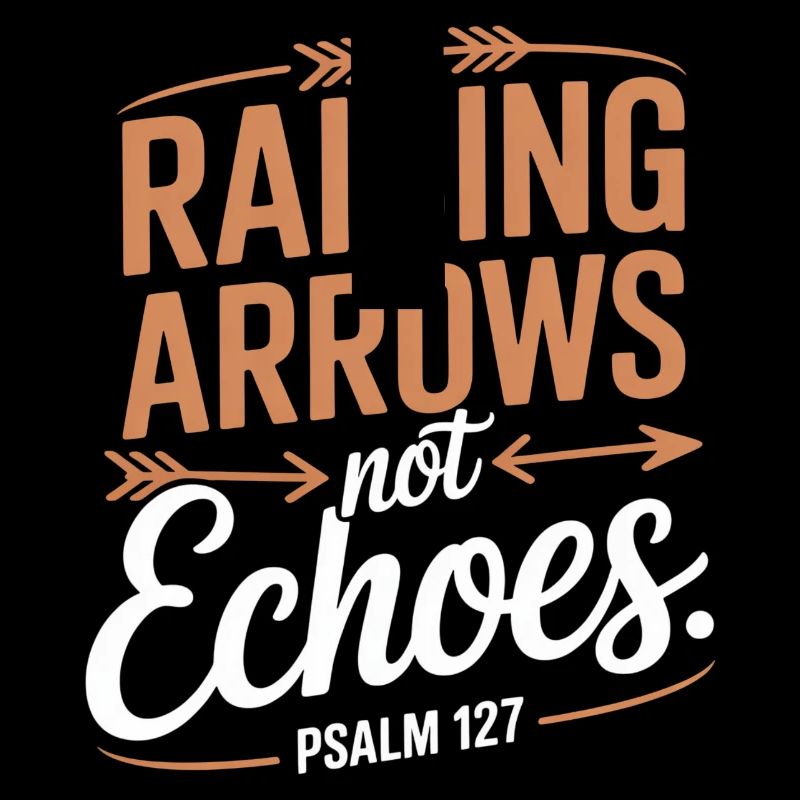 Arrows do not educate echoes Psalm 127