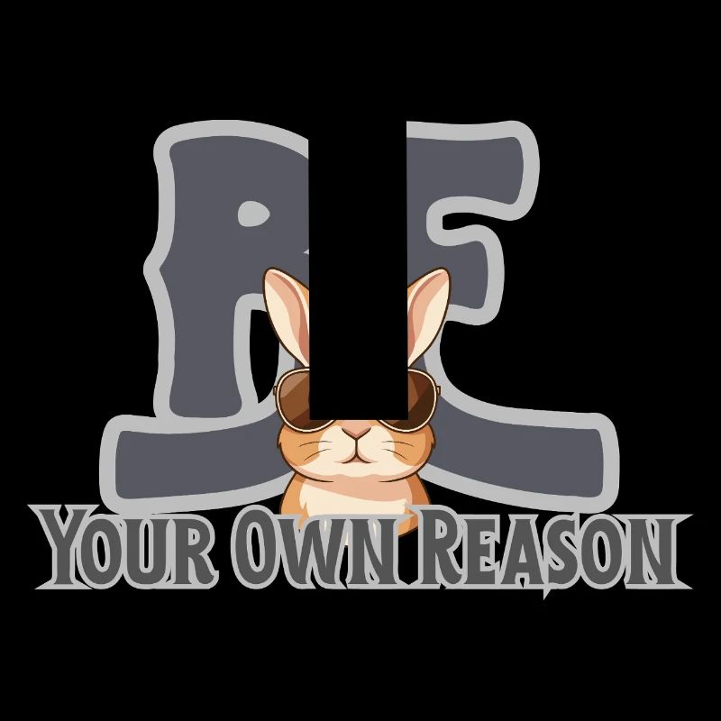 Sois ta propre raison, lapin