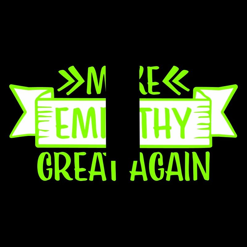 Make Empathy Great Again Politisch Statement Hoffn