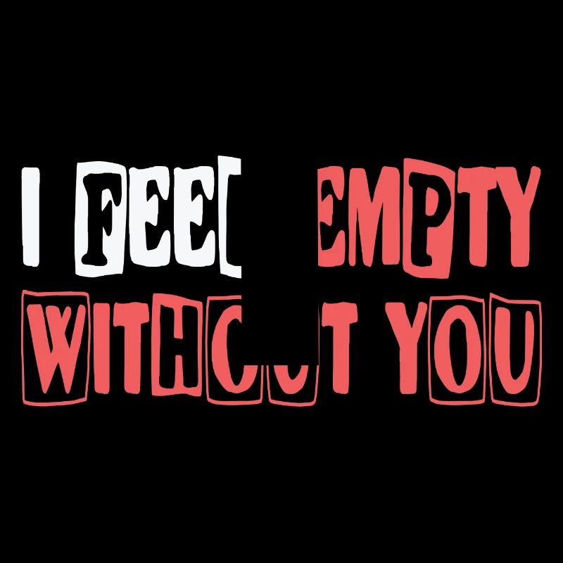 Feel empty without you