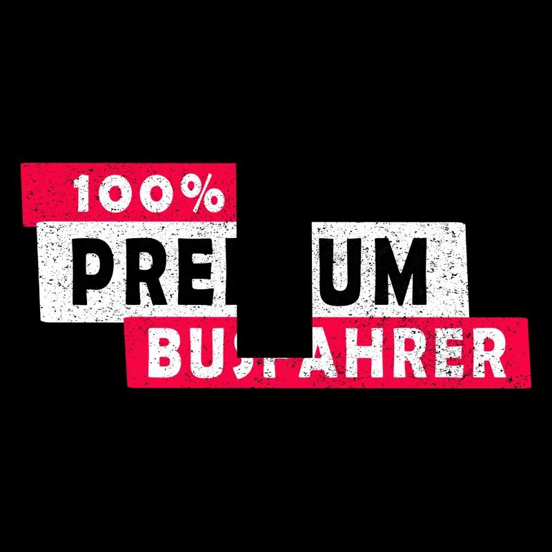100% Premium Busfahrer Design / Geschenkidee