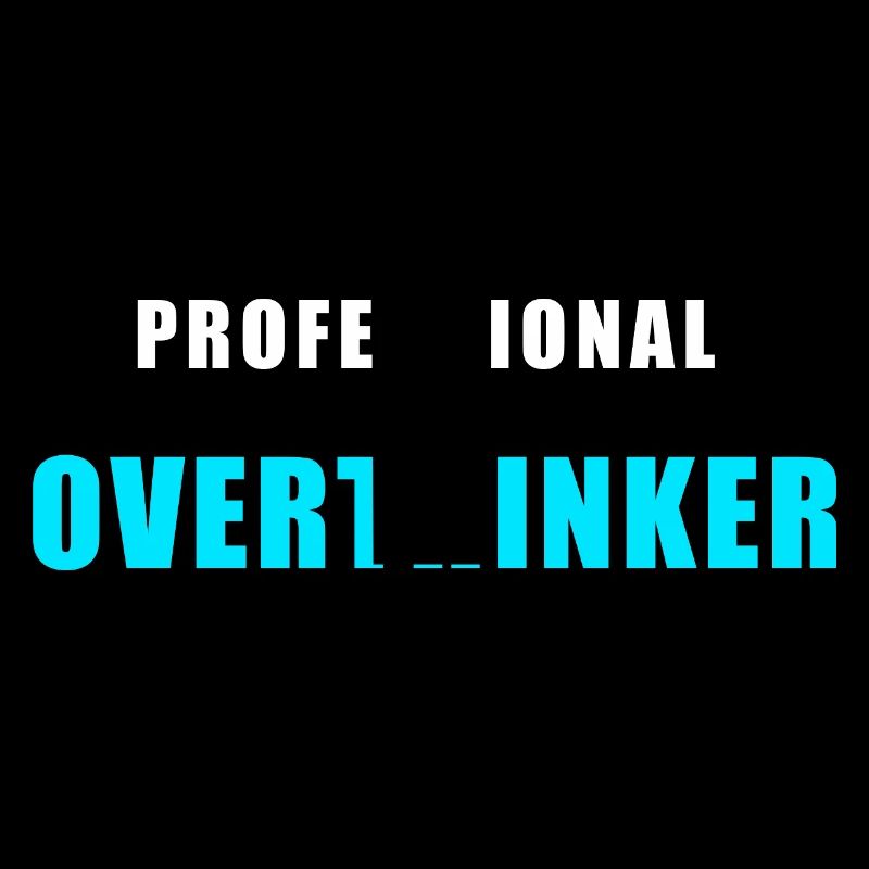 Overthinking Shirt - Professional Overthinker