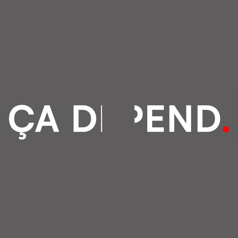 ÇA DÉPEND. Humour Minimal Expression